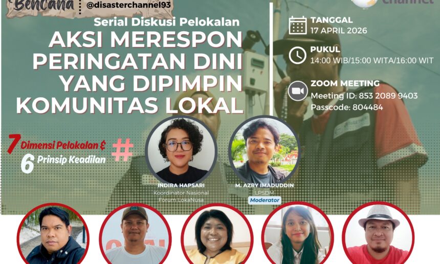 SERIAL DISKUSI PELOKALAN LOKANUSA “Aksi Merespon Peringatan Dini yang Dipimpin oleh Komunitas Lokal” SERIAL DISKUSI PELOKALAN LOKANUSA “Aksi Merespon Peringatan Dini yang Dipimpin oleh Komunitas Lokal”